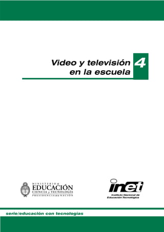Video y televisión   4
                      en la escuela




serie/educación con tecnologías
 