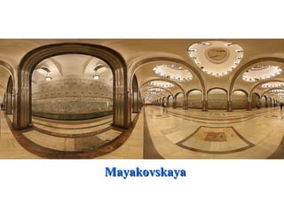 Mayakovskaya
 