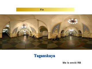 Fin




Taganskaya
             Me lo envió RB
 