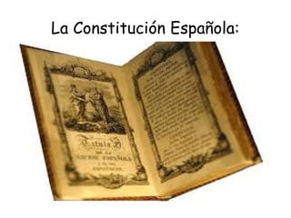 La Constitución Española:
 