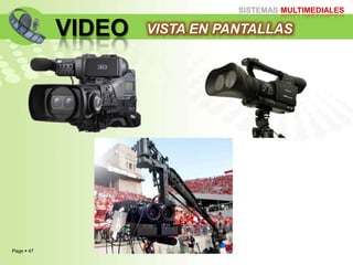 Page  47
SISTEMAS MULTIMEDIALES
VIDEO VISTA EN PANTALLAS
 