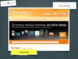 Encoding

Cloud based

 