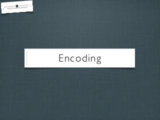 Encoding

 