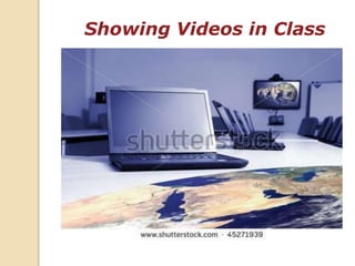 Showing Videos in Class
 
