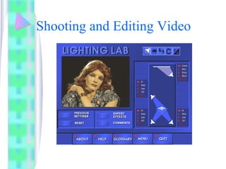 Shooting and Editing Video
 