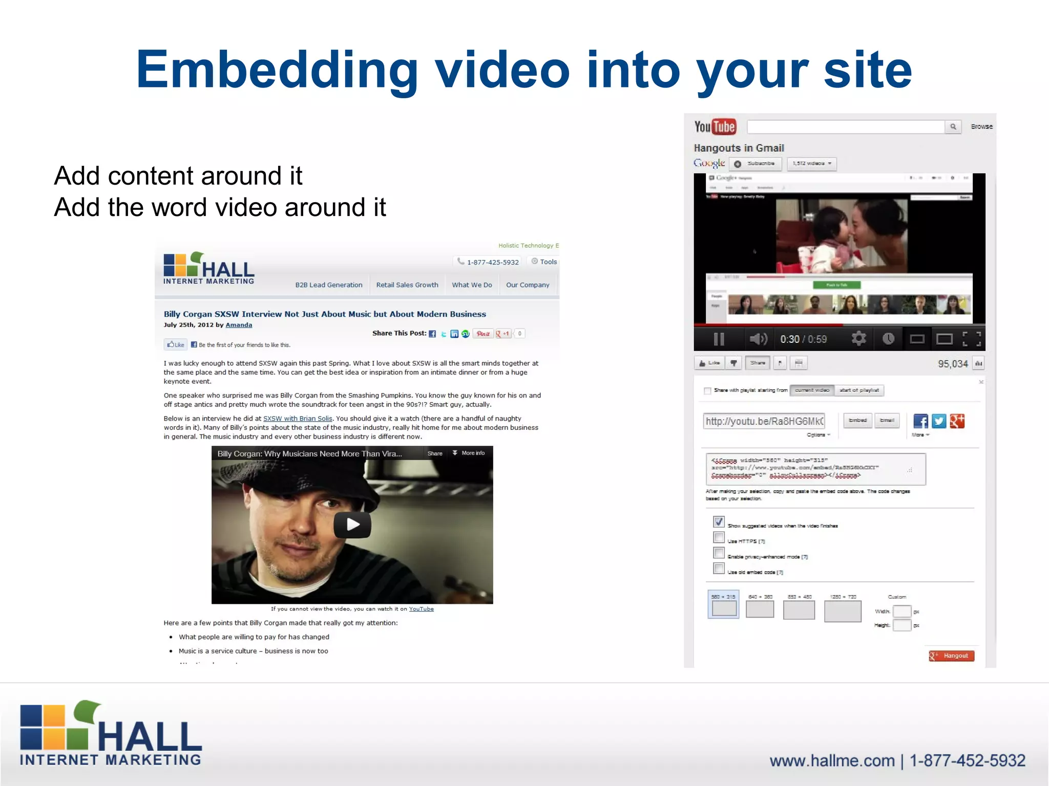 Embedding video into your site
Add content around it
Add the word video around it
 