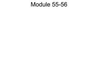 Module 55-56
 