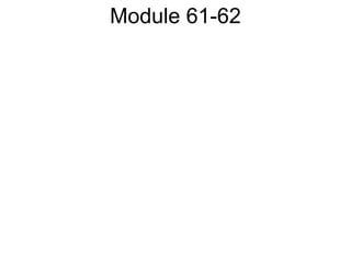 Module 61-62
 