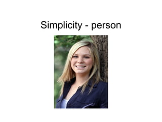Simplicity - person
 