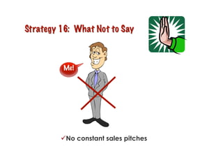 Me!




 No constant sales pitches
 
