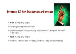   Free Third-party Apps:

  fanpagecompetitions.com

  shortstackapp.com (mobile), Easypromos, Offerpop (free for
   <100 fans)

  Paid Third-party Apps:

  Wildfire, Northsocial, woobox, involver, widgetbox (mobile)
 