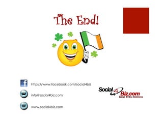 The End!



https://www.facebook.com/social4biz


info@social4biz.com


www.social4biz.com
 