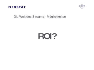 ROI? Die Welt des Streams - Möglichkeiten 