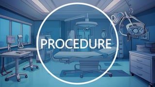 PROCEDURE
 