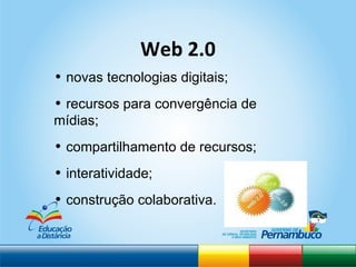 novas tecnologias digitais; recursos para convergência de mídias; compartilhamento de recursos; interatividade;  construção colaborativa. Web 2.0 