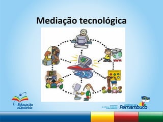 Mediação tecnológica 