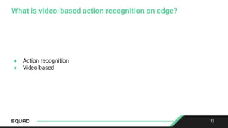Andrii Boichuk: Video-based action recognition on edge