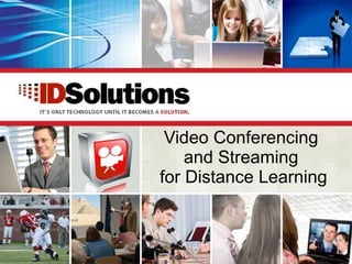 Video Conferencing  and Streaming  for Distance Learning 