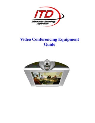 Video Conferencing Equipment
           Guide
 