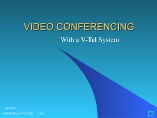 VIDEO CONFERENCING  With a  V-Tel  System  