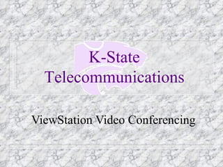 ViewStation Video Conferencing K-State Telecommunications 