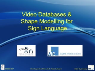 Video Databases &  Shape Modelling for  Sign Language 