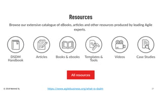© 2018 Netmind SL 37https://www.agilebusiness.org/what-is-dsdm
 