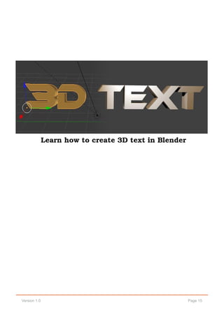 Page 15Version 1.0
Learn how to create 3D text in Blender
 