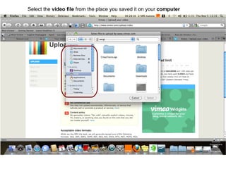 Select the video file from the place you saved it on your computer