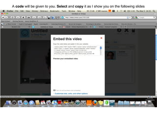 A code will be given to you. Select and copy it as I show you on the following slides