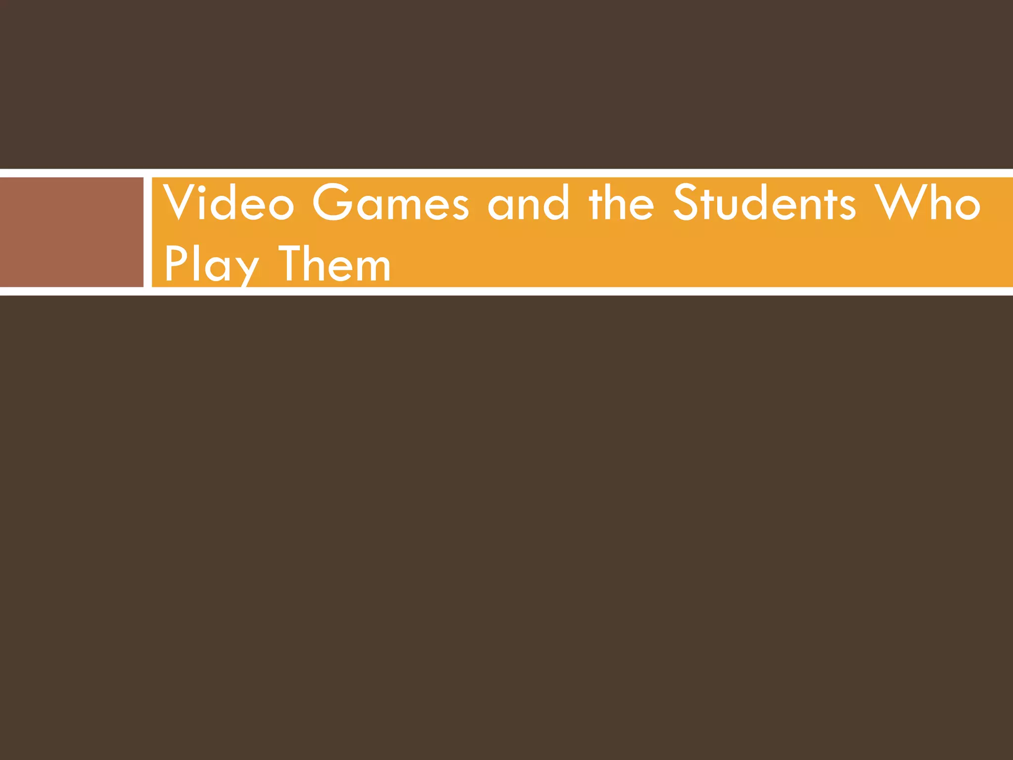 Video Games and the Students Who Play Them 