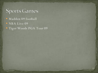 Madden 09 football NBA Live 09 Tiger Woods PGA Tour 09 