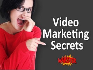 VIDEO MARKETING SECRETS
 