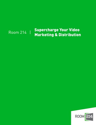 Supercharge Your Video
Room 214 |
           Marketing & Distribution
 