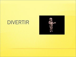 DIVERTIR 