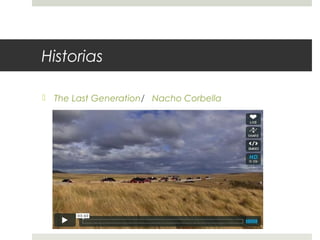 Historias 
 The Last Generation/ Nacho Corbella 
 
