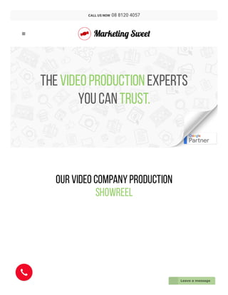 TheVideoProductionexperts
youcantrust.
Our Video CompanyProduction
Showreel

CALL US NOW  08 8120 4057
Leave a message
 
