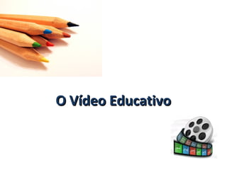 O Vídeo Educativo 