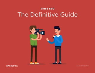 The Definitive Guide
Video SEO
BACKLINKO.COMBACKLINKO.COM
 