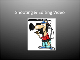 Shooting & Editing Video 