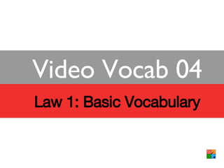 Law 1: Basic Vocabulary Video Vocab 04 