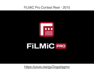 https://youtu.be/gyOogqIqgmc
FiLMiC Pro Contest Reel - 2015
 