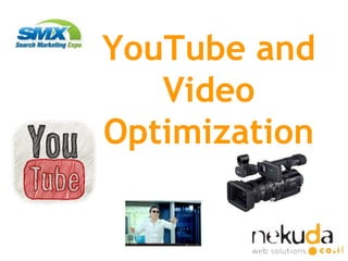 YouTube and
   Video
Optimization
 