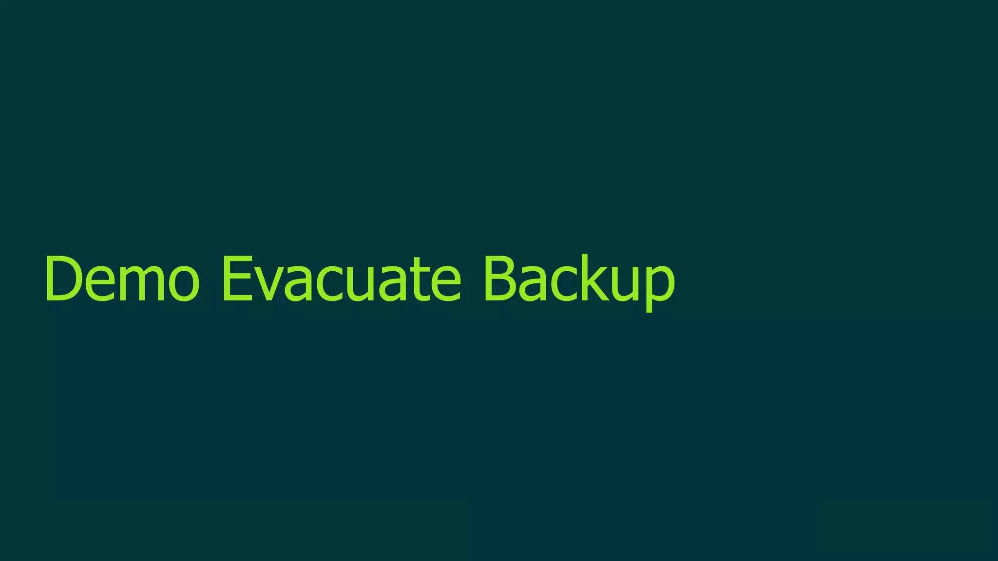© 2019 Veeam Software. Confidential information. All rights reserved. All trademarks are the property of their respective owners.
Demo Evacuate Backup
© 2019 Veeam Software. Confidential information. All rights reserved. All trademarks are the property of their respective owners.
Demo Evacuate Backup