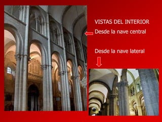 VISTAS DEL INTERIOR
Desde la nave central

Desde la nave lateral

 