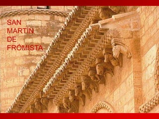 SAN
MARTÍN
DE
FRÓMISTA

 