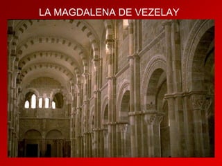 LA MAGDALENA DE VEZELAY

 
