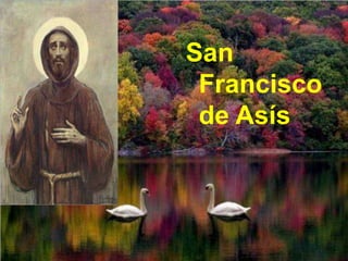 San
Francisco
de Asís

 