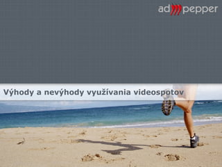 Výhody a nevýhody využívania videospotov 