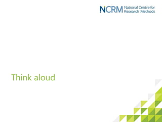 Think aloud
 